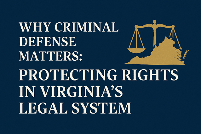 Why Criminal Defense Matters Virginia